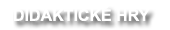 DIDAKTICKÉ HRY